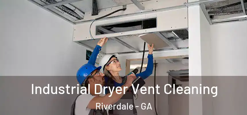  Industrial Dryer Vent Cleaning Riverdale - GA