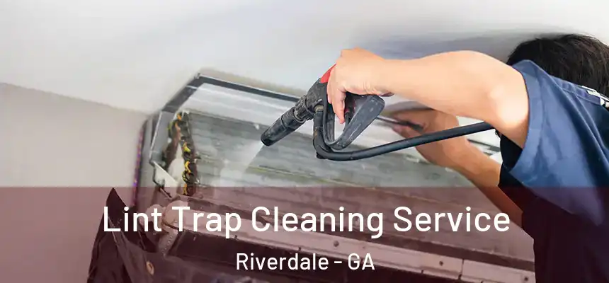  Lint Trap Cleaning Service Riverdale - GA
