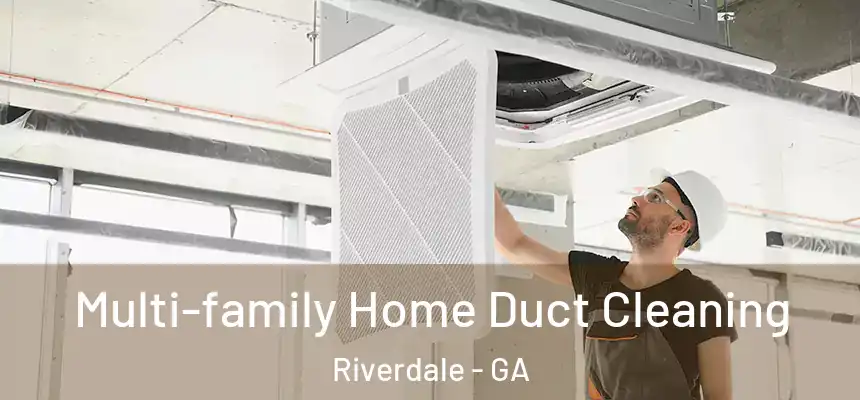  Multi-family Home Duct Cleaning Riverdale - GA