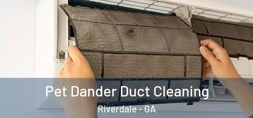  Pet Dander Duct Cleaning Riverdale - GA