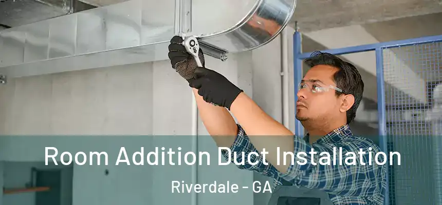  Room Addition Duct Installation Riverdale - GA