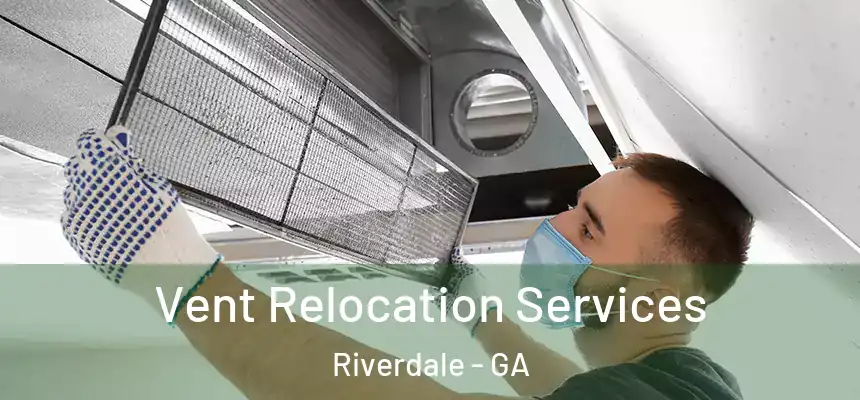  Vent Relocation Services Riverdale - GA